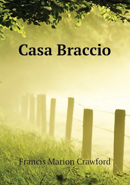 Обложка книги Casa Braccio, F. Marion Crawford