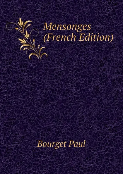 Обложка книги Mensonges (French Edition), Bourget Paul