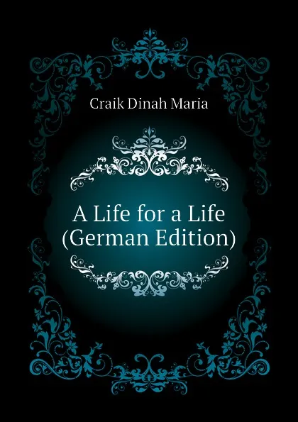 Обложка книги A Life for a Life (German Edition), Craik Dinah Maria