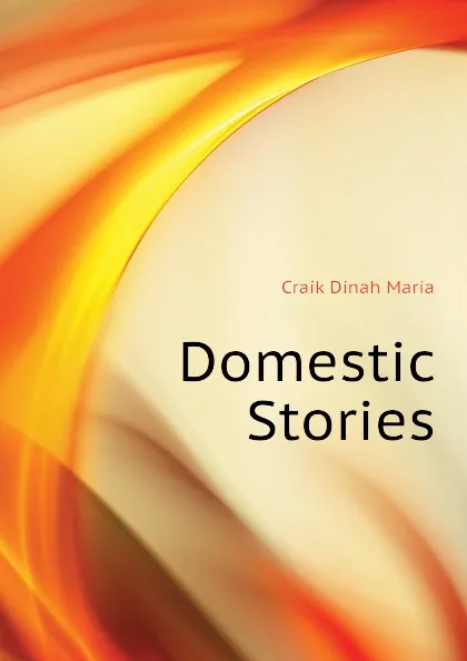 Обложка книги Domestic Stories, Craik Dinah Maria