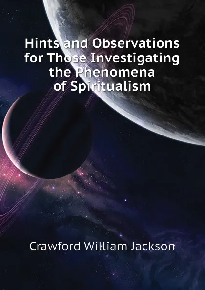 Обложка книги Hints and Observations for Those Investigating the Phenomena of Spiritualism, Crawford William Jackson