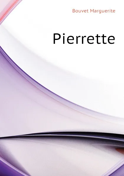 Обложка книги Pierrette, Bouvet Marguerite