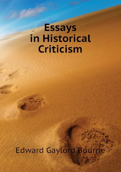 Обложка книги Essays in Historical Criticism, Bourne Edward Gaylord