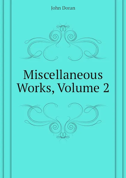 Обложка книги Miscellaneous Works, Volume 2, Dr. Doran
