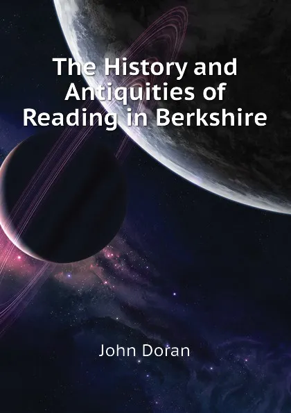 Обложка книги The History and Antiquities of  Reading in Berkshire, Dr. Doran