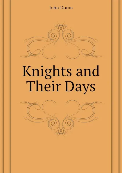 Обложка книги Knights and Their Days, Dr. Doran
