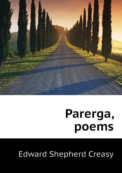 Обложка книги Parerga, poems, Creasy Edward Shepherd