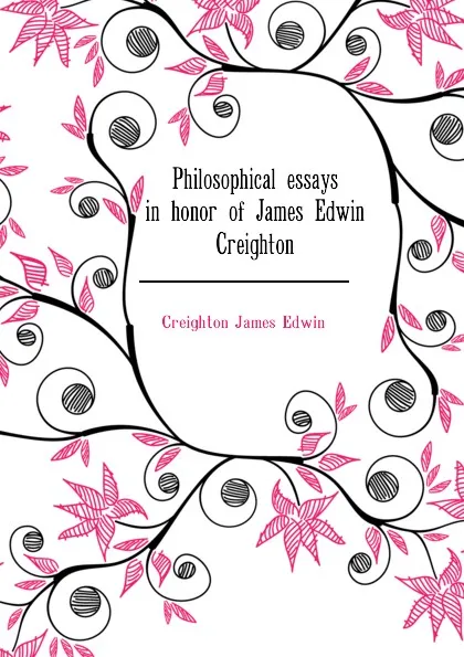 Обложка книги Philosophical essays in honor of James Edwin Creighton, Creighton James Edwin