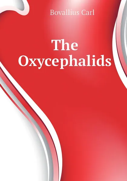 Обложка книги The Oxycephalids, Bovallius Carl