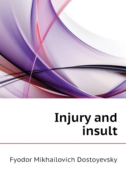 Обложка книги Injury and insult, Фёдор Михайлович Достоевский