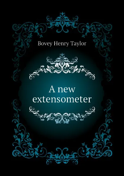 Обложка книги A new extensometer, Bovey Henry Taylor