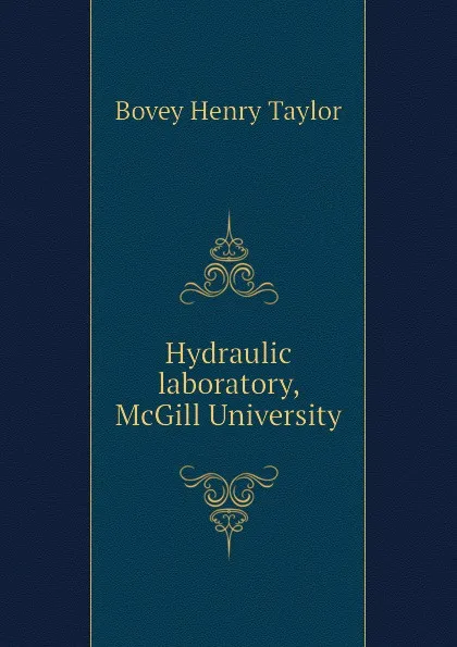 Обложка книги Hydraulic laboratory, McGill University, Bovey Henry Taylor