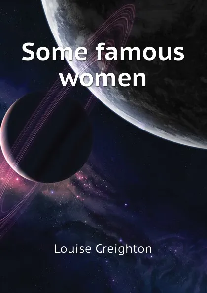 Обложка книги Some famous women, Creighton Louise