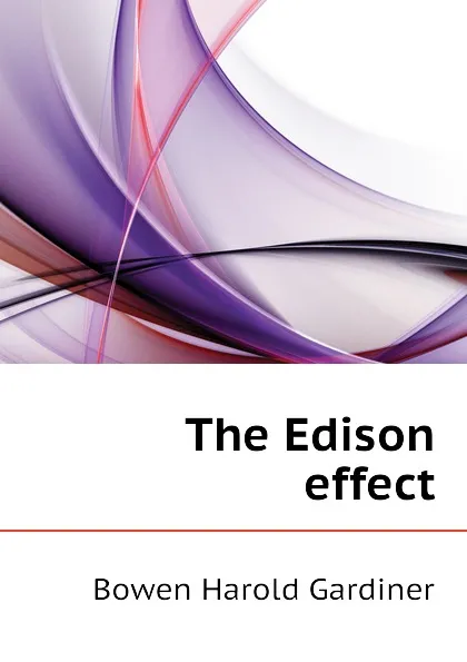 Обложка книги The Edison effect, Bowen Harold Gardiner