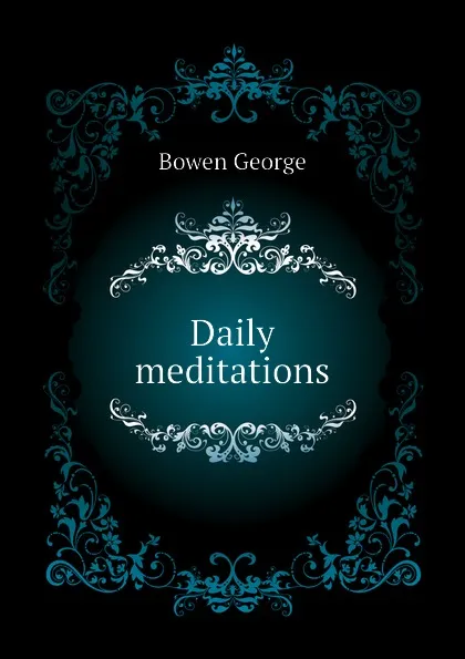 Обложка книги Daily meditations, Bowen George