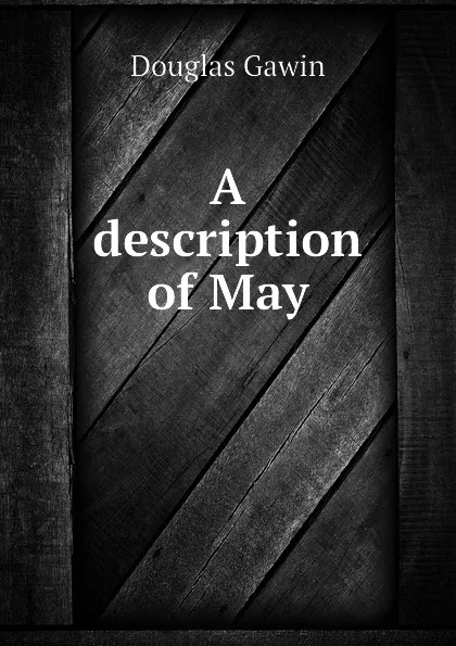 Обложка книги A description of May, Douglas Gawin