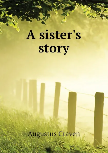 Обложка книги A sister.s story, Craven Augustus