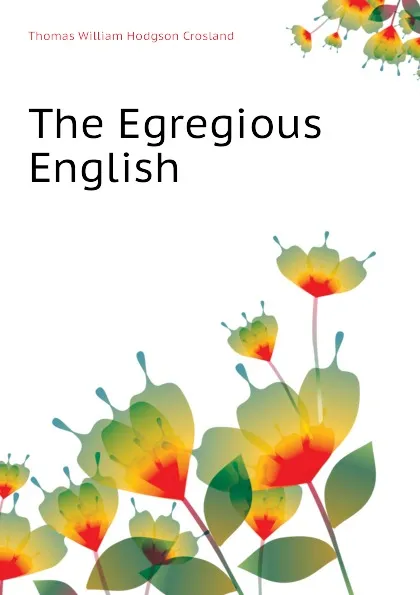 Обложка книги The Egregious English, T.W. Crosland