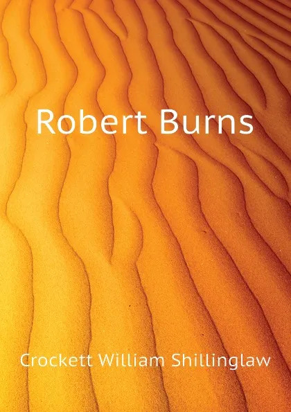 Обложка книги Robert Burns, Crockett William Shillinglaw