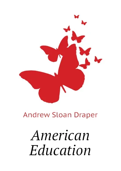 Обложка книги American Education, A.S. Draper