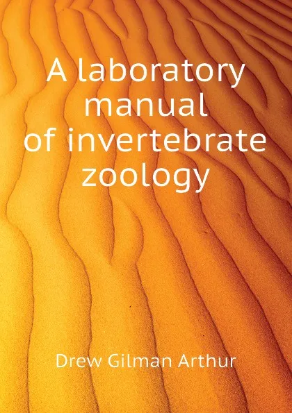 Обложка книги A laboratory manual of invertebrate zoology, Drew Gilman Arthur