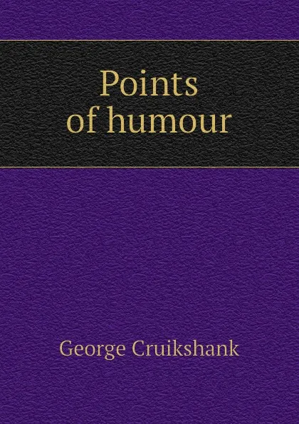 Обложка книги Points of humour, George Cruikshank