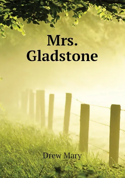 Обложка книги Mrs. Gladstone, Drew Mary