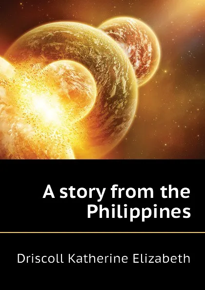 Обложка книги A story from the Philippines, Driscoll Katherine Elizabeth