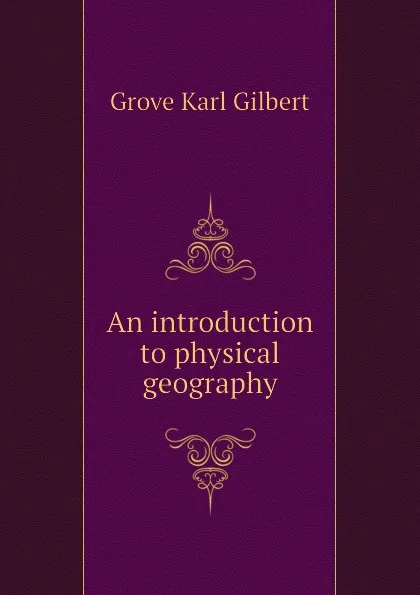 Обложка книги An introduction to physical geography, Gilbert Grove Karl