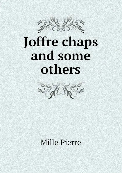 Обложка книги Joffre chaps and some others, Mille Pierre