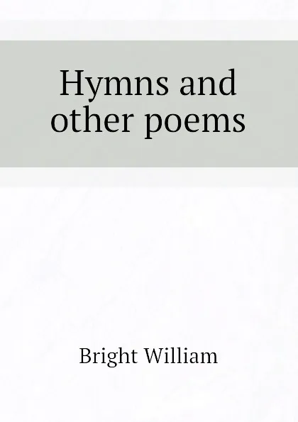 Обложка книги Hymns and other poems, Bright William