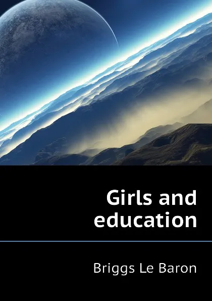 Обложка книги Girls and education, Briggs Le Baron