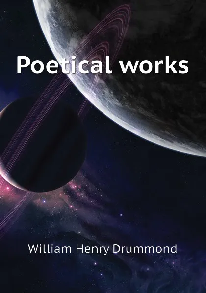 Обложка книги Poetical works, Drummond William Henry