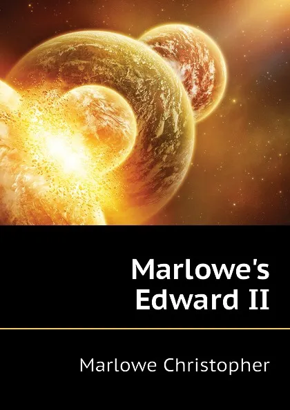 Обложка книги Marlowe.s Edward II, Marlowe Christopher