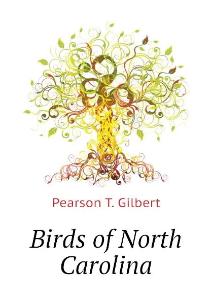 Обложка книги Birds of North Carolina, Pearson T. Gilbert