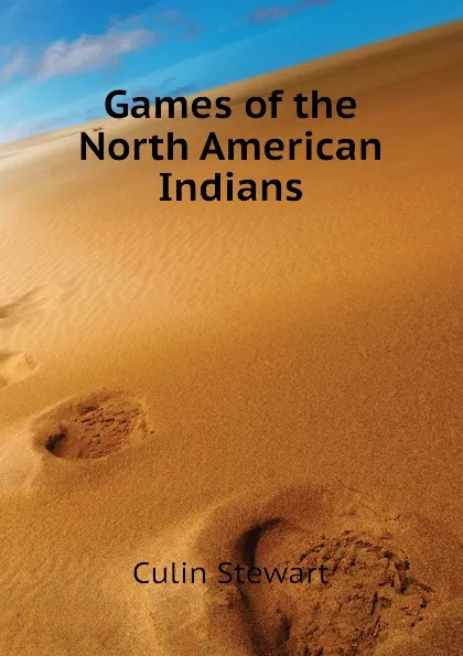 Обложка книги Games of the North American Indians, Culin Stewart