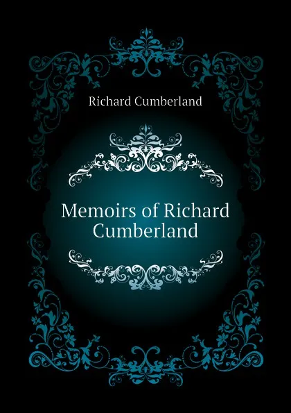 Обложка книги Memoirs of Richard Cumberland, Cumberland Richard