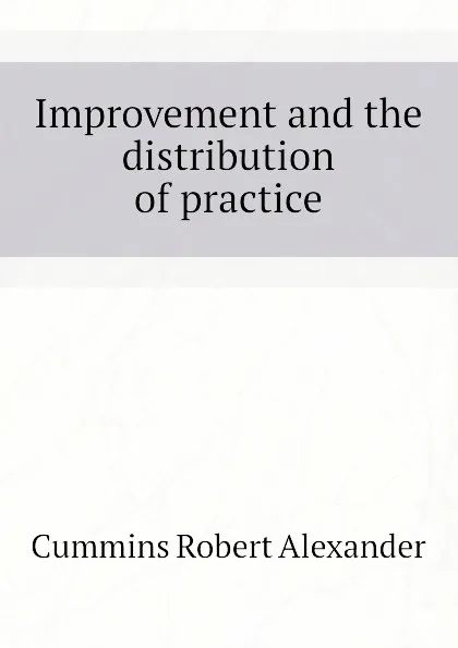 Обложка книги Improvement and the distribution of practice, Cummins Robert Alexander