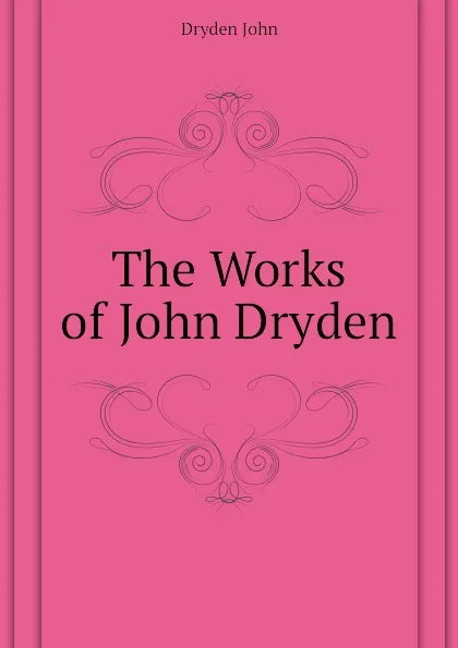 Обложка книги The Works of John Dryden, Dryden John