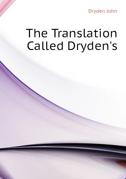 Обложка книги The Translation Called Dryden.s, Dryden John