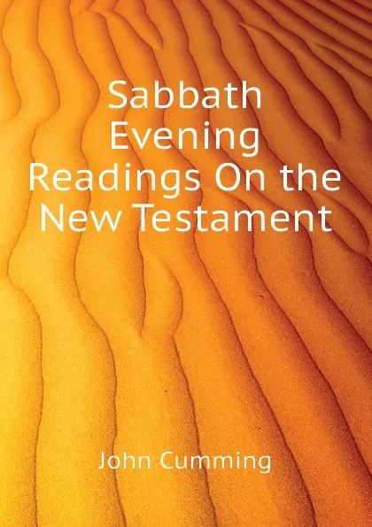 Обложка книги Sabbath Evening Readings On the New Testament, John Cumming