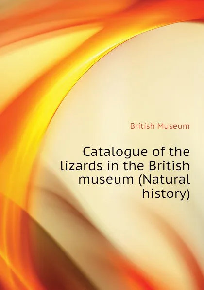 Обложка книги Catalogue of the lizards in the British museum (Natural history), British Museum