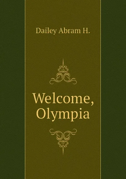 Обложка книги Welcome, Olympia, Dailey Abram H.