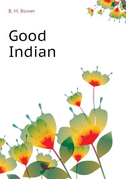 Обложка книги Good Indian, B.M. Bower