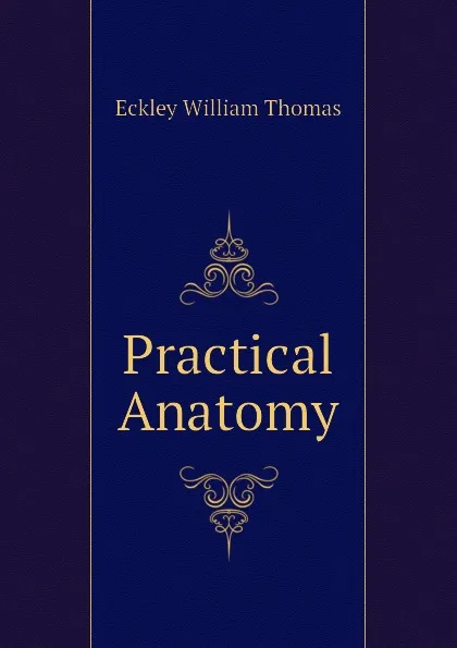 Обложка книги Practical Anatomy, Eckley William Thomas