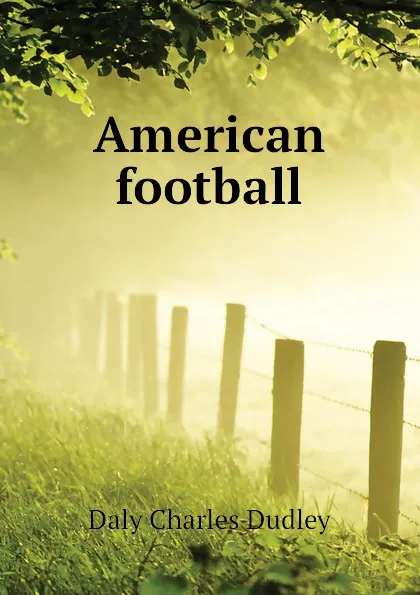 Обложка книги American football, Daly Charles Dudley