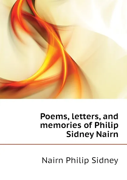Обложка книги Poems, letters, and memories of Philip Sidney Nairn, Nairn Philip Sidney