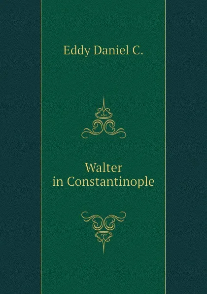 Обложка книги Walter in Constantinople, Eddy Daniel C.