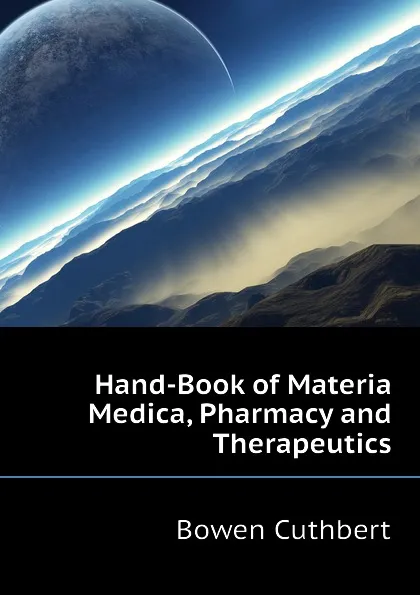 Обложка книги Hand-Book of Materia Medica, Pharmacy and Therapeutics, Bowen Cuthbert