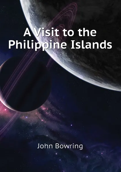 Обложка книги A Visit to the Philippine Islands, Bowring John